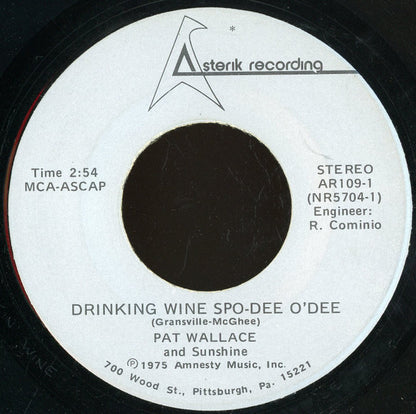 Pat Wallace (3) and Sunshine (50) : Drinking Wine Spo-Dee O'Dee / Special Kind Of Lover (7")