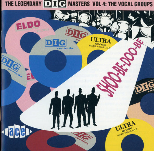 Various : The Legendary Dig Masters Vol. 4: The Vocal Groups - Shoo-Be-Doo-Be-Ooh (CD, Comp)