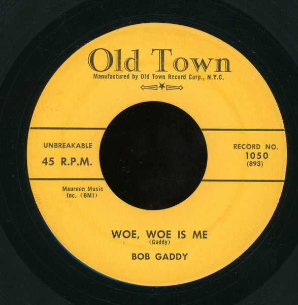 Bob Gaddy : Woe Woe Is Me / Rip And Run (7", Single)