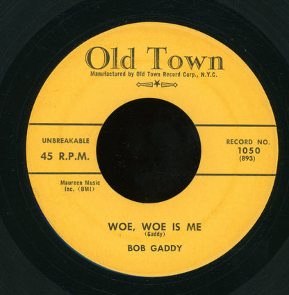 Bob Gaddy : Woe Woe Is Me / Rip And Run (7", Single)