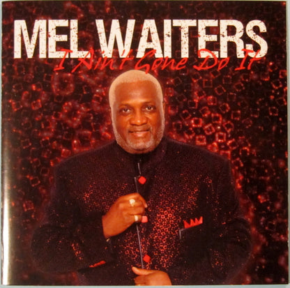 Mel Waiters : I Ain't Gone Do It (CD, Album)