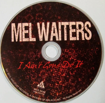 Mel Waiters : I Ain't Gone Do It (CD, Album)