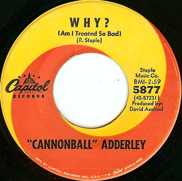 Cannonball Adderley : Why? (Am I Treated So Bad) / I'm On My Way (7", Single, Scr)