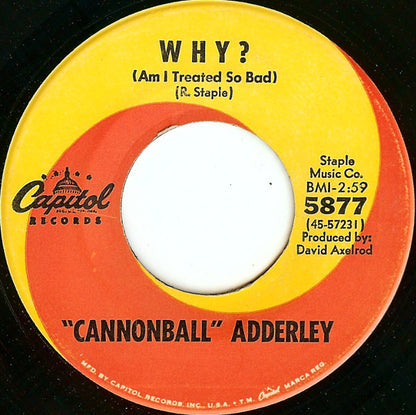 Cannonball Adderley : Why? (Am I Treated So Bad) / I'm On My Way (7", Single, Scr)