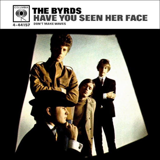 The Byrds : Have You Seen Her Face / Don't Make Waves (7", Single, Styrene, Ter)