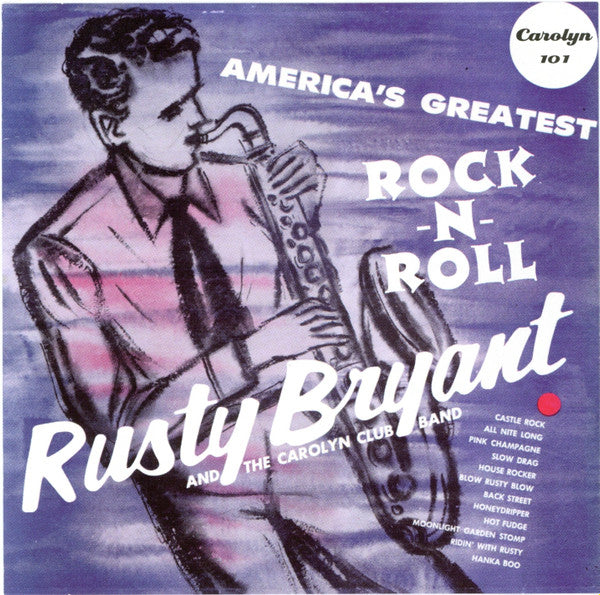Rusty Bryant And The Carolyn Club Band : America's Greatest Rock-N-Roll (CD, Comp, Mono)