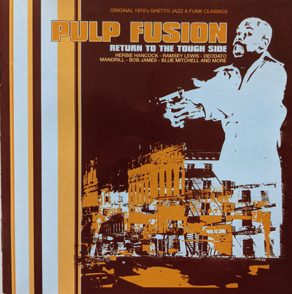 Various : Pulp Fusion: Return To The Tough Side (Original 1970's Ghetto Jazz & Funk Classics) (CD, Comp, RE)