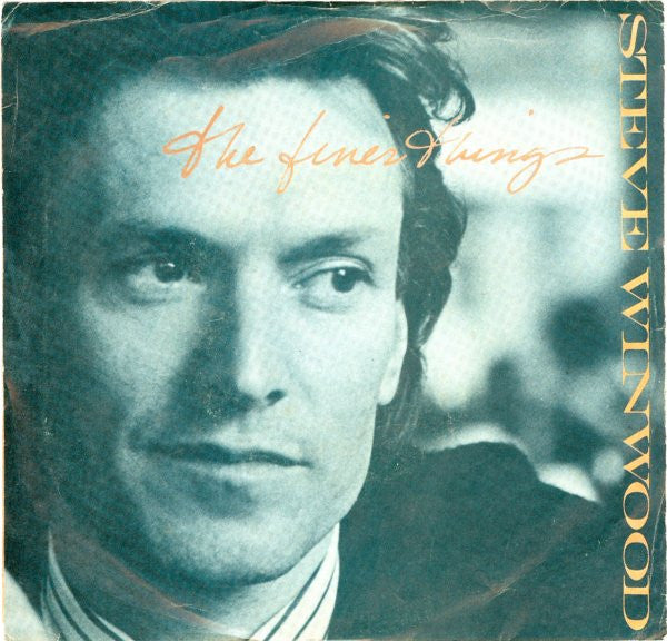 Steve Winwood : The Finer Things (7", Single, Styrene)