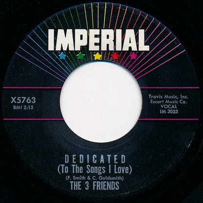 The 3 Friends : Dedicated (To The Songs I Love) / Happy As A Man Can Be (7")