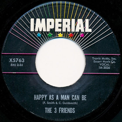 The 3 Friends : Dedicated (To The Songs I Love) / Happy As A Man Can Be (7")