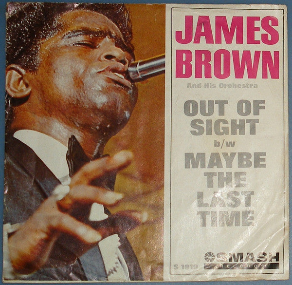 James Brown And His Orchestra : Out Of Sight / Maybe The Last Time (7", Single, Styrene)