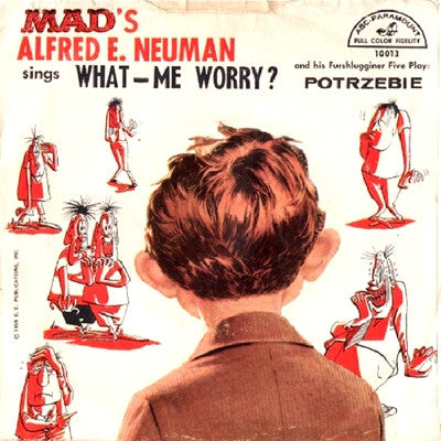 Alfred E. Neuman And His Furshlugginer Five : What - Me Worry? / Potrzebie (7", Single)