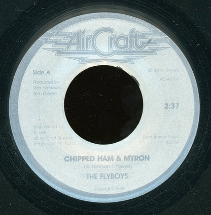The Flyboys (2) / Hohman, Lee, Marshall : Chipped Ham & Myron / Steel Heat (7")
