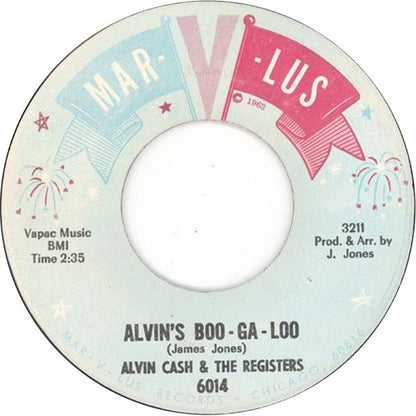 Alvin Cash & The Registers : Alvin's Boo-Ga-Loo / Let's Do Some Good Timing (7")