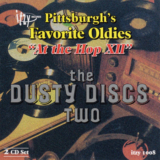 Various : Pittsburgh's Favorite Oldies "At The Hop XII" The Dusty Discs Two (2xCD, Comp)