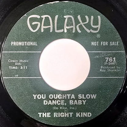 The Right Kind : You Oughta Slow Dance Baby / My Money Is Funny (7", Promo, Styrene)