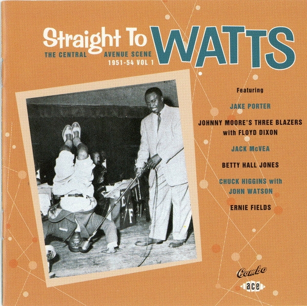 Various : Straight To Watts: The Central Avenue Scene 1951-54 Vol 1  (CD, Comp)