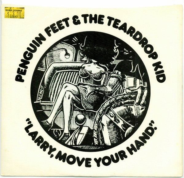 Penguin Feet & The Teardrop Kid : Larry, Move Your Hand (7", Styrene)