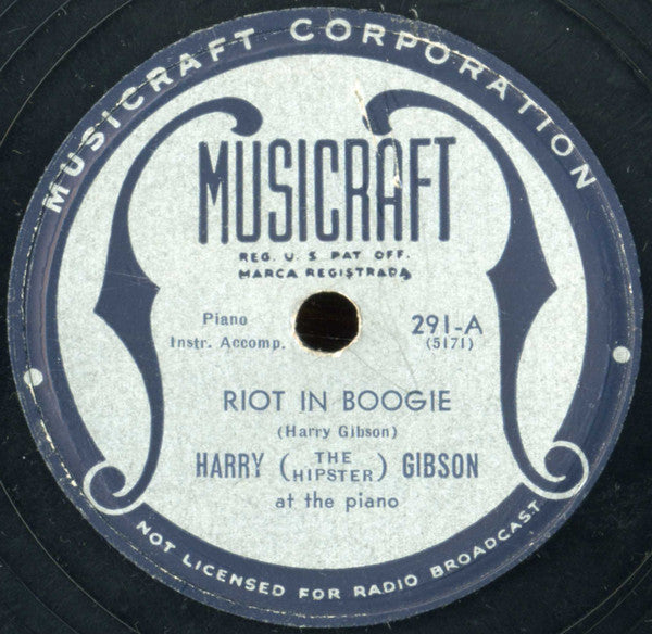 Harry "The Hipster" Gibson : Riot In Boogie / Stop That Dancing Up There (Shellac, 10")