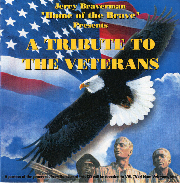 Various : Jerry Braverman "Home Of The Brave" Presents - A Tribute To The Veterans (CDr, Comp)