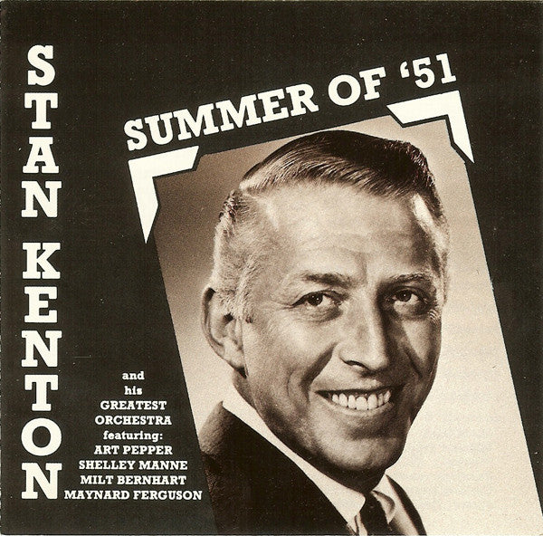 Stan Kenton And His Orchestra Featuring: Art Pepper, Shelly Manne, Milt Bernhart, Maynard Ferguson : Summer Of '51 (CD, Album)