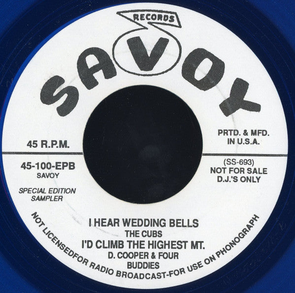 The Savoys (9), The Dreams (6), The Cubs, The Four Buddies : We Made A Vow / I'll Be Faithful / I Hear Wedding Bells / I'd Climb The Highest Mt. (7", EP, S/Edition, Unofficial, Blu)