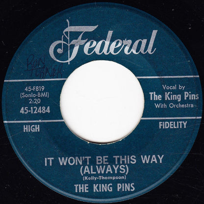 The King Pins : It Won't Be This Way (Always) (7", Single)