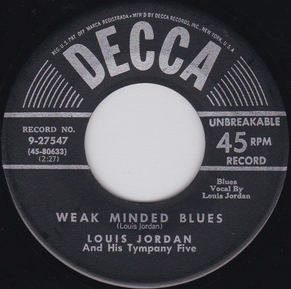 Louis Jordan And His Tympany Five : Weak Minded Blues / Is My Pop In There ? (7")