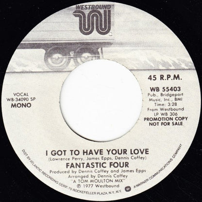 Fantastic Four : I Got To Have Your Love (7", Mono, Promo, SP )