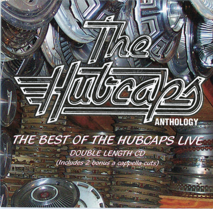The Hubcaps (2) : Anthology - The Best Of The Hubcaps Live (CD, Album)