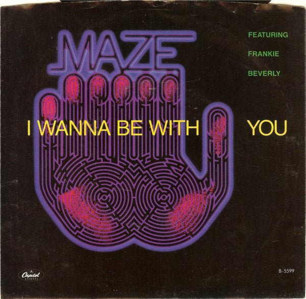 Maze Featuring Frankie Beverly : I Wanna Be With You (7")