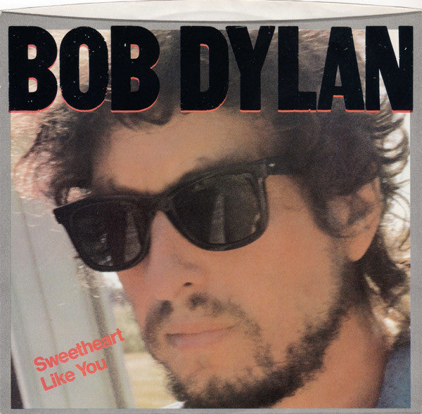 Bob Dylan : Sweetheart Like You (7", Single, Styrene, Pit)