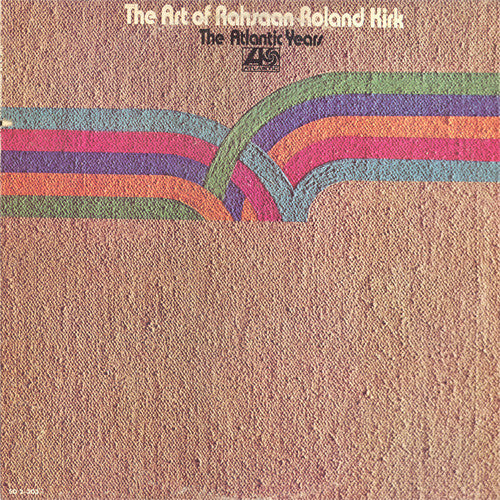 Roland Kirk : The Art Of Rahsaan Roland Kirk - The Atlantic Years (2xLP, Comp)