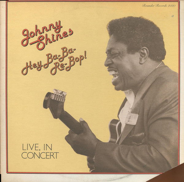 Johnny Shines : Hey Ba-Ba-Re-Bop! (Live, In Concert) (LP, Album)