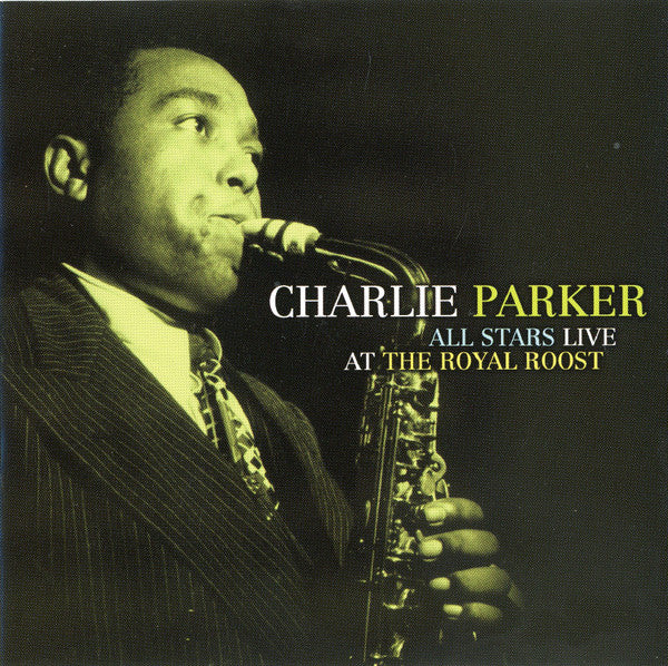 The Charlie Parker All-Stars : Live At The Royal Roost (CD, Album, RE)