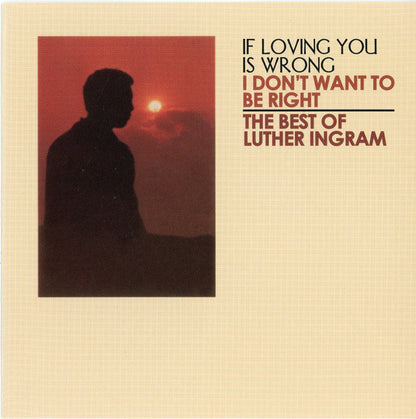 Luther Ingram : If Loving You Is Wrong I Don't Want To Be Right The Best Of Luther Ingram (CD, Comp)