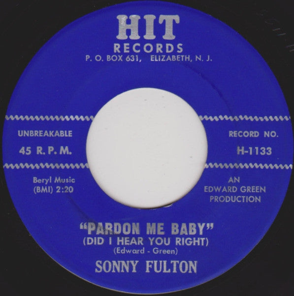 Sonny Fulton : "Pardon Me Baby" (Did I Hear You Right) / (No No) "It Won't Be Long" (7")