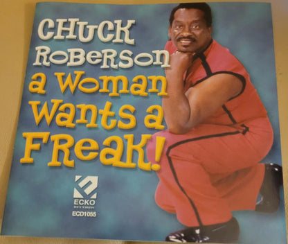 Chuck Roberson : A Woman Wants A Freak (CD, Album)