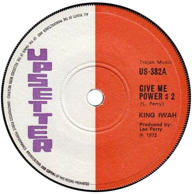 King Iwah / Max Romeo, The Upsetters : Give Me Power # 2 / Public Enemy Number One (7", Sol)