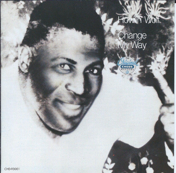 Howlin' Wolf : Change My Way (CD, Album, Comp, Mono, Club, RE)