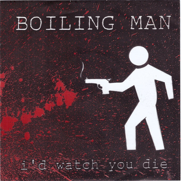 Boiling Man : I'd Watch You Die (7")