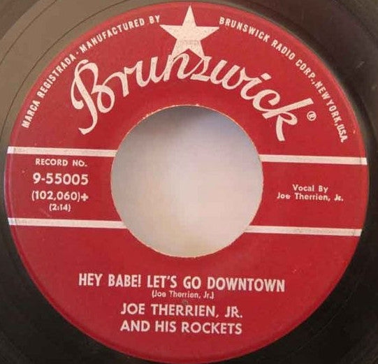Joe Therrien, Jr. And The Rockets : Hey Babe! Let's Go Downtown / Come Back To Me Darling (7", Single)