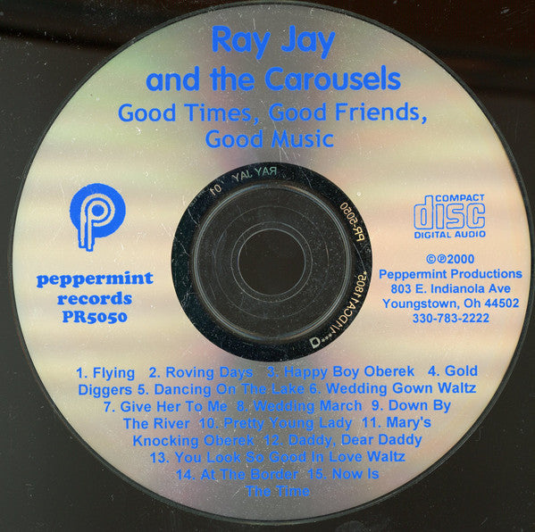 Ray Jay And The Carousels : Good Times Good Friends Good Music (CD, Album)