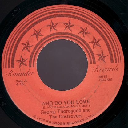 George Thorogood & The Destroyers : Who Do You Love  (7", Single)