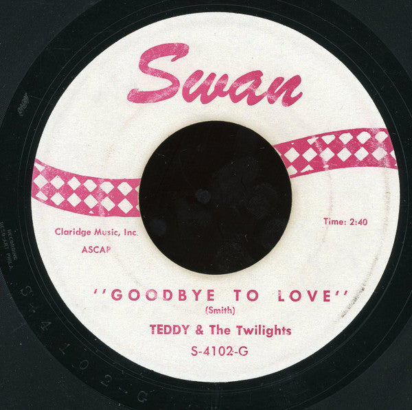 Teddy & The Twilights : Goodbye To Love / Woman Is A Man's Best Friend (7")