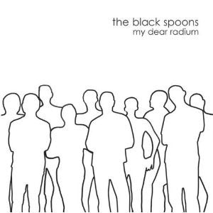 The Black Spoons : My Dear Radium (CD, Album)