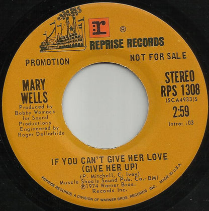 Mary Wells : If You Can't Give Her Love (Give Her Up) (7", Single, Mono, Promo)