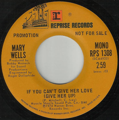 Mary Wells : If You Can't Give Her Love (Give Her Up) (7", Single, Mono, Promo)
