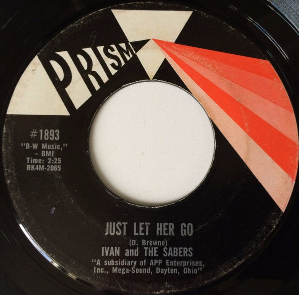 Ivan & The Sabers : Just Let Her Go / It's Not Like You (7", Single)