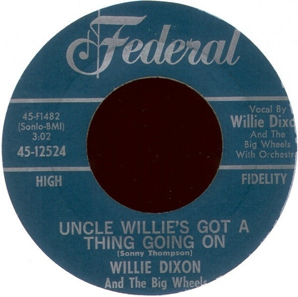 Willie Dixon & The Big Wheels : Uncle Willie's Got A Thing Going On / Our Kind Of Love (7", Single)